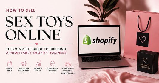 The Ultimate Guide to Starting an Online Sex Toy Business